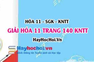 Giải Hóa 11 trang 140 Kết nối tri thức SGK